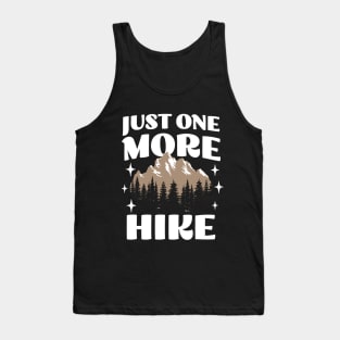 Just One More Hike - Adventure Wanderlust - Hiking Lover Tank Top